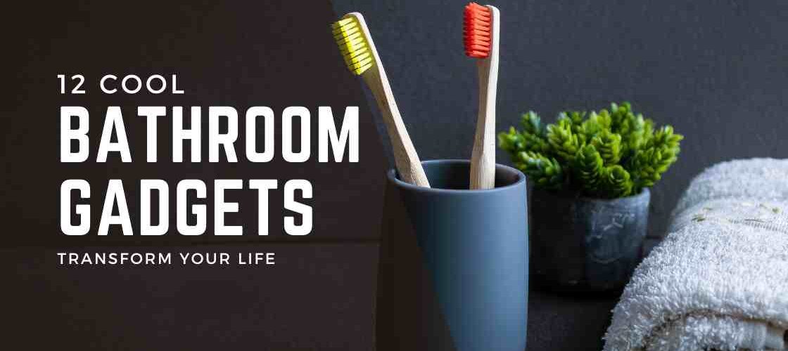 12 Cool Bathroom Gadgets To Make Your Life Easy