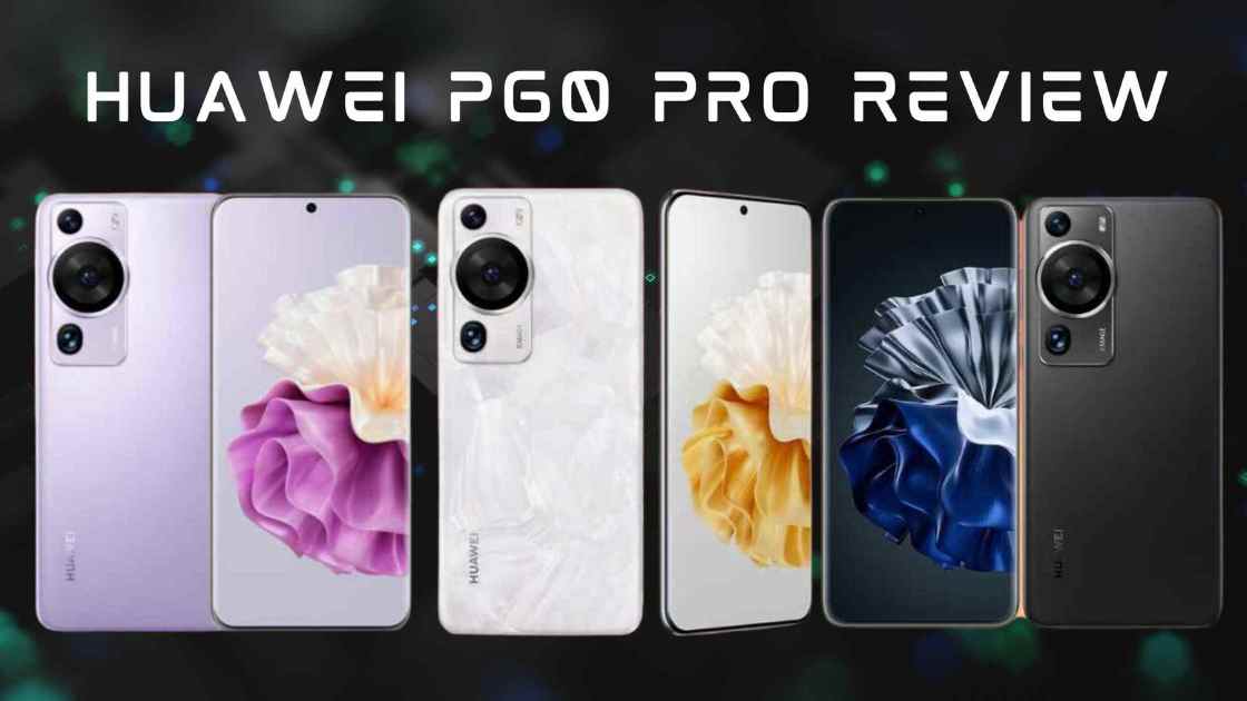 Huawei P60 Pro Review » YugaTech