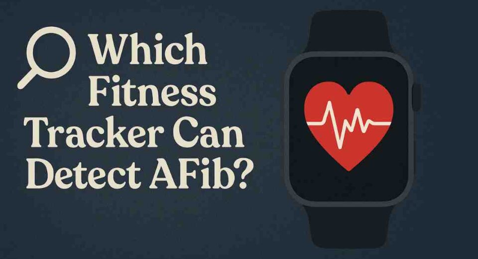 Which fitness tracker can detect AFIB