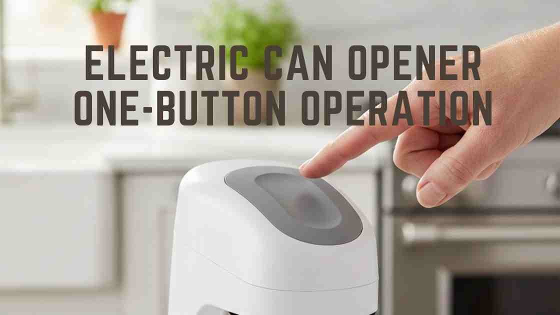 electric can opener one-button operation